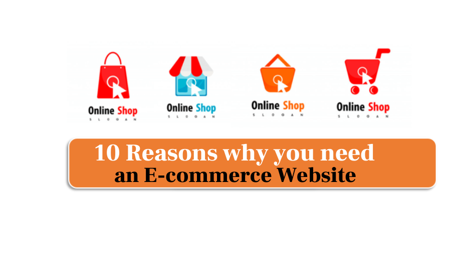 10 reasons why you need an E-commerce website